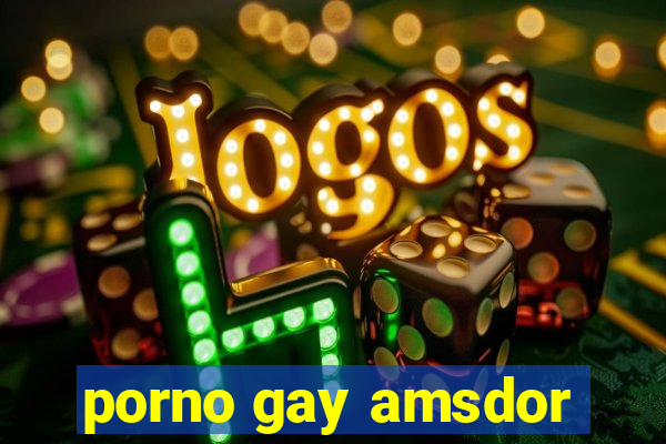 porno gay amsdor
